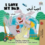 ahib abi = I love my dad / Shelley Admont ; illustrated by Sonal Goyal, Sumit Sakhuja ; qamat bitarjamat hadhih alqsst min al'iinjiliziat 'amal marisa ; Arabic editing by Fatima Bekkouche.