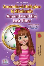 Amanda và thời gian bị đánh mất = Amanda and the lost time : English - Vietnamese / Shelley Admont ; Sumana Roy minh họa ; translated from English by Trang Nguyen.