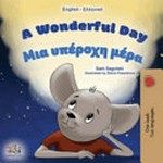 A wonderful day = Mia hyperochē mera / Sam Sagolski ; illustrated by Elena Kisenkova ; translated from English by Ina Samolada