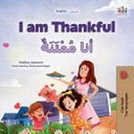 Ana mumtanatun = I am thankful / Shelley Admont ; illustrated by Mohamed Al-Nagar ; translated from English by by Oumaima Aloui ; Arabic editing by Silvia Morgan.