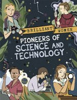 Pioneers of science and technology / written by Georgia Amson-Bradshaw ; illustrated by Rita Petruccioli.