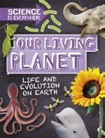 Our living planet : life and evolution on Earth / Rob Colson.