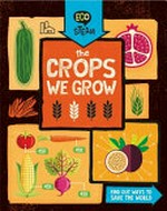 The crops we grow / Georgia Amson-Bradshaw.