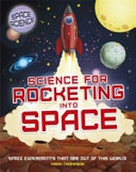 Science for rocketing into space / Mark Thompson.