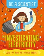 Investigating electricity / Jacqui Bailey.