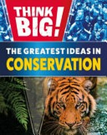 The greatest ideas in conservation / Izzi Howell.