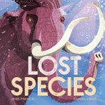 Lost species / Jess French ; [illustrated by] Daniel Long.