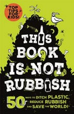 This book is not rubbish / Isabel Thomas ; illustrated by Alex Paterson.