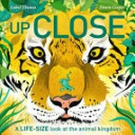 Up close / written by Isabel Thomas ; illustrated by Dawn Cooper.