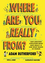 Where are you really from? / Adam Rutherford ; with E. L. Norry ; illustrated by Adam Ming.