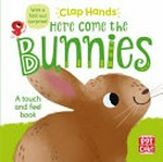 Here come the bunnies : a touch and feel book / illustrated by Hilli Kushnir.