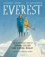 Everest : the remarkable story of Edmund Hillary and Tenzing Norgay / Alexandra Stewart ; illustrated by Joe Todd-Stanton ; foreword by Ranulph Fiennes.