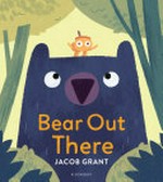 Bear out there / Jacob Grant.