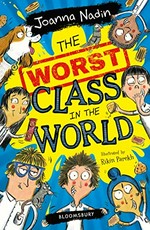 The worst class in the world / Joanna Nadin ; illustrated by Rikin Parekh.