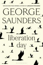 Liberation Day / George Saunders.