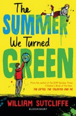 The summer we turned green / William Sutcliffe.