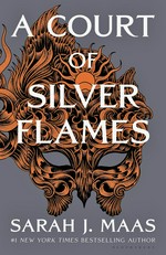 A court of silver flames / Sarah J. Maas.