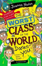 The worst class in the world dares you! / Joanna Nadin ; illustrated by Rikin Parekh.