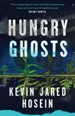 Hungry ghosts : a novel / Kevin Jared Hosein.