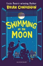 Swimming on the moon / Brian Conaghan.