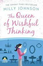 The queen of wishful thinking / Milly Johnson.