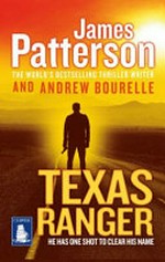 Texas Ranger / James Patterson & Andrew Bourelle.