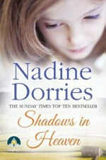Shadows in heaven / Nadine Dorries.