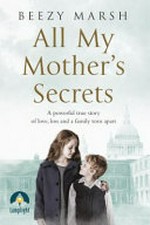All my mother's secrets / Beezy Marsh.