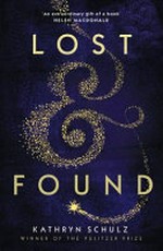 Lost & found : a memoir / Kathryn Schulz.