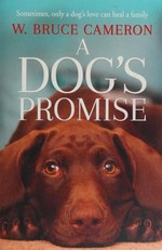A dog's promise / W. Bruce Cameron.