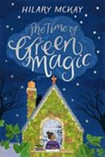 The time of green magic / Hilary McKay.