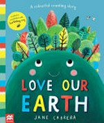 Love our Earth / Jane Cabrera.
