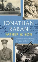 Father and son : a memoir / Jonathan Raban.