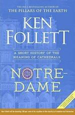 Notre-Dame / Ken Follett ; [translations from French are by the author].