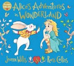 Alice's adventures in Wonderland / Jeanne Willis & Ross Collins.