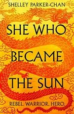 She who became the sun / Shelley Parker-Chan.