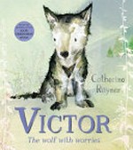 Victor, the wolf with worries / Catherine Rayner.