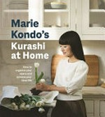 Kurashi at home : how to organize your space and achieve your ideal life / Marie Kondo.