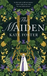 The maiden / Kate Foster.