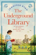 The underground library / Jennifer Ryan.