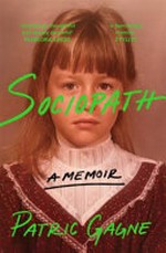 Sociopath : a memoir / Patric Gagne.