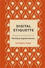 Digital etiquette / Victoria Turk.
