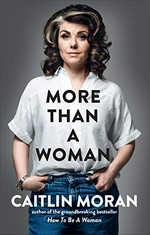 More than a woman / Caitlin Moran.