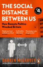 The social distance between us : how remote politics wrecked Britain / Darren McGarvey.