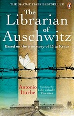 The librarian of Auschwitz / Antonio Iturbe ; translated by Lilit Žekulin Thwaites.