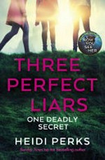 Three perfect liars / Heidi Perks.
