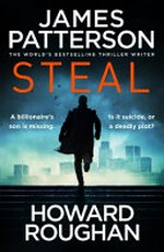 Steal / James Patterson & Howard Roughan.
