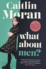 What about men? / by Caitlin Moran.