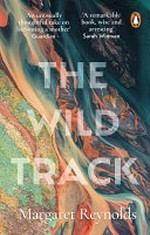 The wild track : adopting, mothering, belonging / Margaret Reynolds, with Lucy Reynolds.