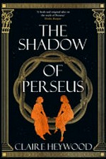 The shadow of Perseus / Claire Heywood.
